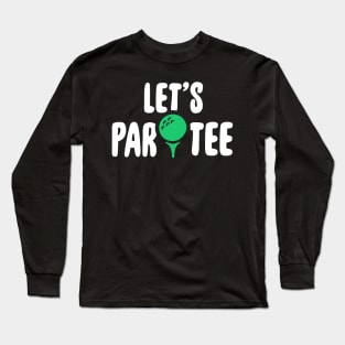 Let's get partee Long Sleeve T-Shirt